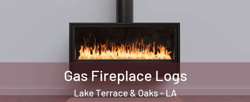 Gas Fireplace Logs Lake Terrace & Oaks - LA