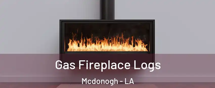 Gas Fireplace Logs Mcdonogh - LA