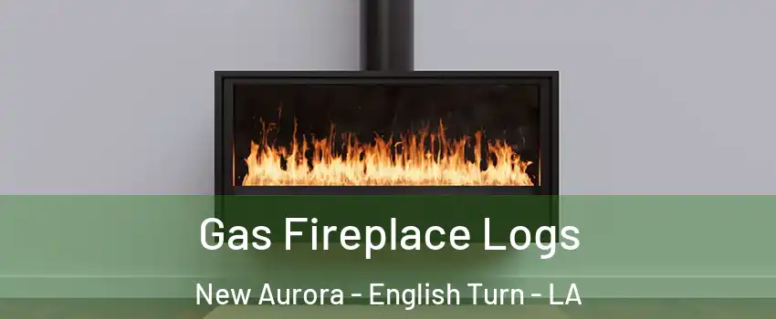 Gas Fireplace Logs New Aurora - English Turn - LA