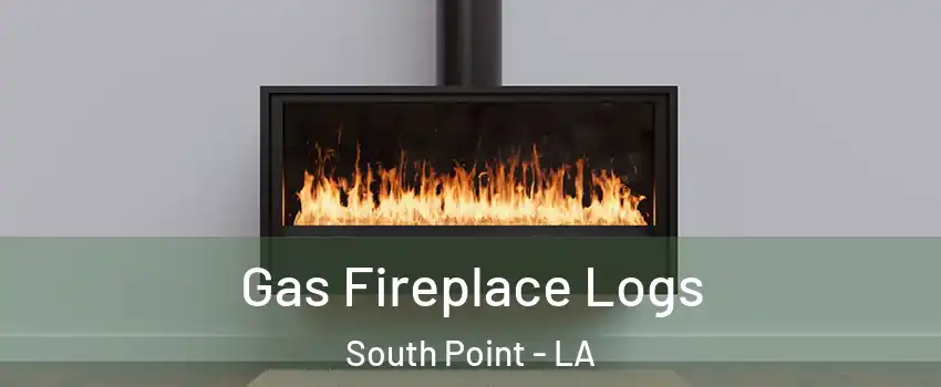 Gas Fireplace Logs South Point - LA