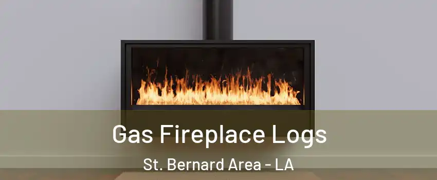 Gas Fireplace Logs St. Bernard Area - LA