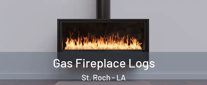 Gas Fireplace Logs St. Roch - LA