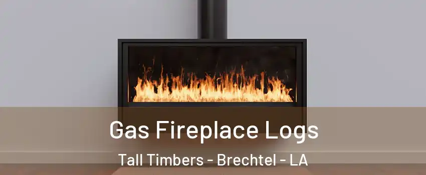 Gas Fireplace Logs Tall Timbers - Brechtel - LA