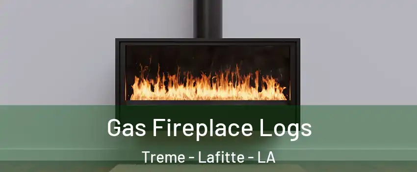 Gas Fireplace Logs Treme - Lafitte - LA