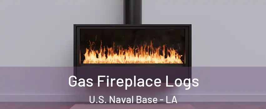 Gas Fireplace Logs U.S. Naval Base - LA