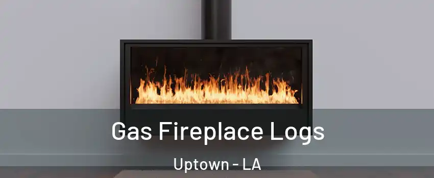 Gas Fireplace Logs Uptown - LA