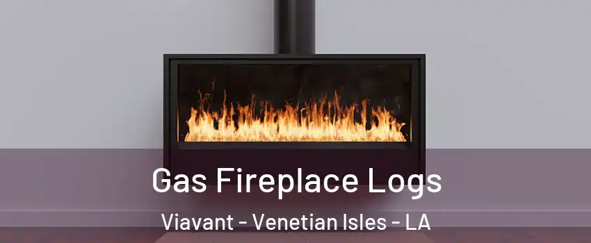 Gas Fireplace Logs Viavant - Venetian Isles - LA