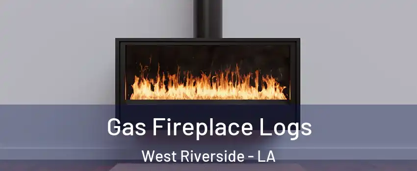 Gas Fireplace Logs West Riverside - LA