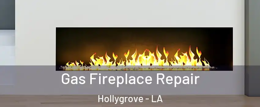 Gas Fireplace Repair Hollygrove - LA