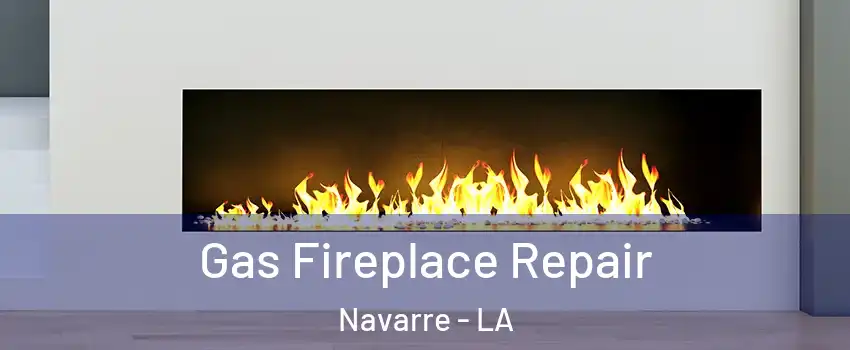 Gas Fireplace Repair Navarre - LA