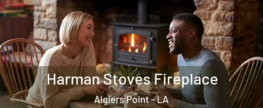 Harman Stoves Fireplace Algiers Point - LA