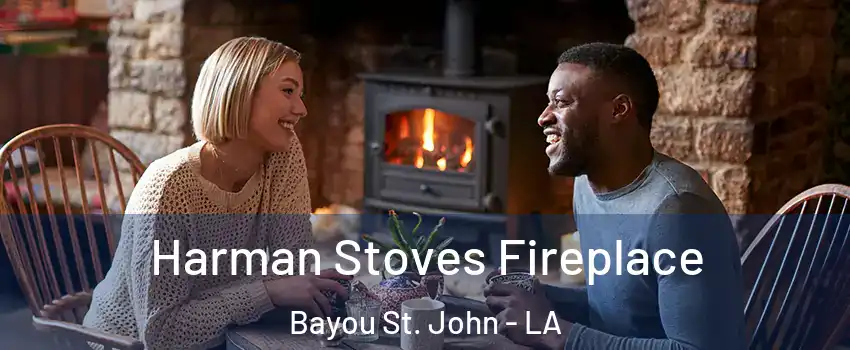 Harman Stoves Fireplace Bayou St. John - LA