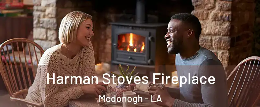 Harman Stoves Fireplace Mcdonogh - LA