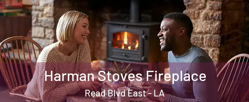 Harman Stoves Fireplace Read Blvd East - LA