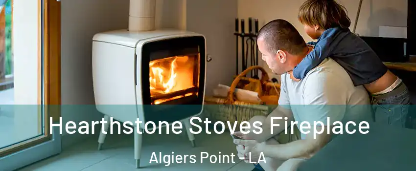 Hearthstone Stoves Fireplace Algiers Point - LA