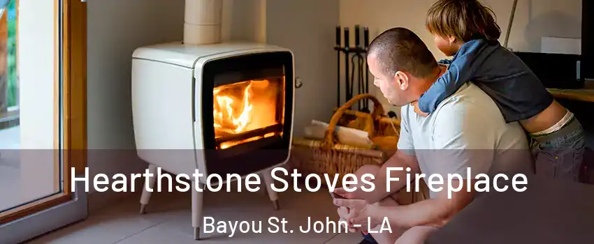 Hearthstone Stoves Fireplace Bayou St. John - LA