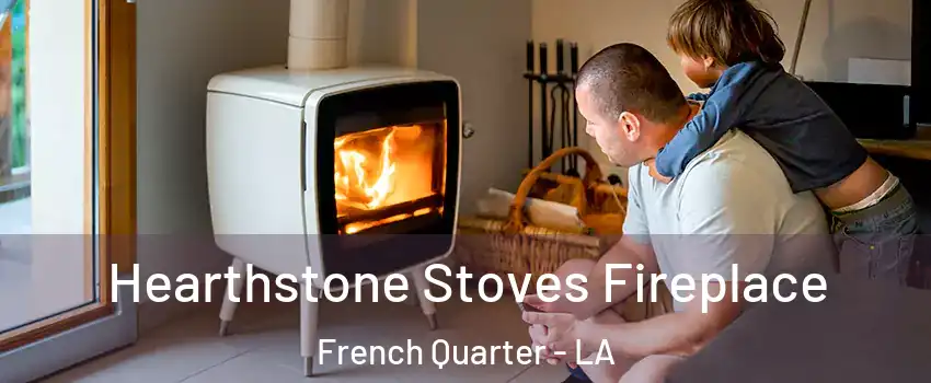 Hearthstone Stoves Fireplace French Quarter - LA