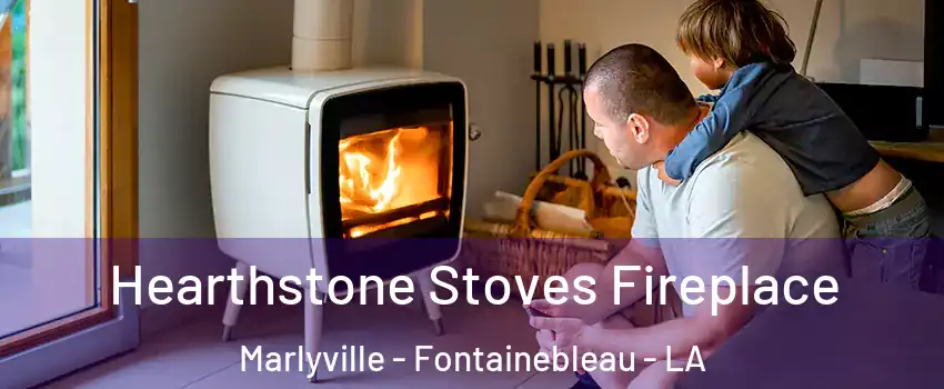 Hearthstone Stoves Fireplace Marlyville - Fontainebleau - LA