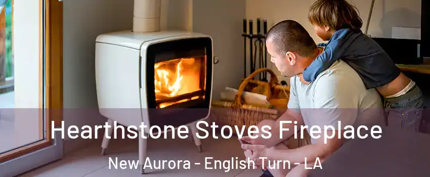 Hearthstone Stoves Fireplace New Aurora - English Turn - LA