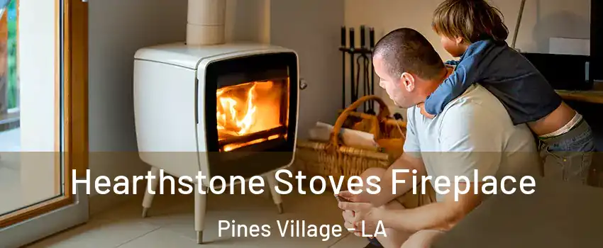 Hearthstone Stoves Fireplace Pines Village - LA