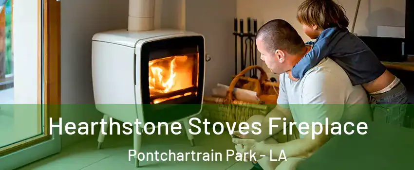 Hearthstone Stoves Fireplace Pontchartrain Park - LA