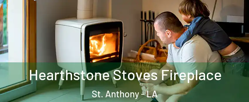 Hearthstone Stoves Fireplace St. Anthony - LA