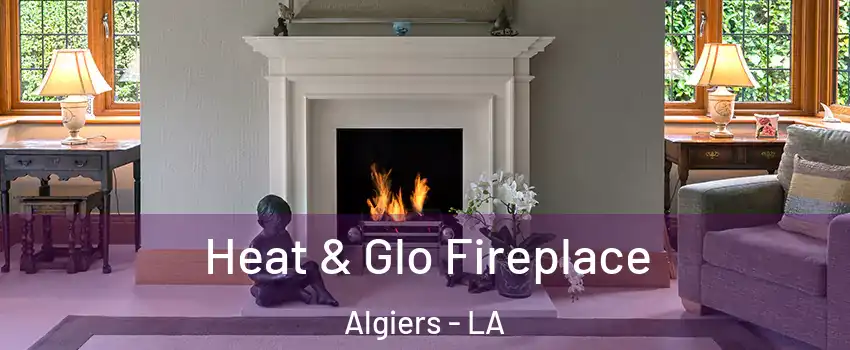 Heat & Glo Fireplace Algiers - LA