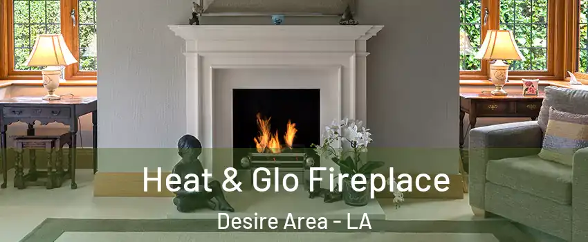 Heat & Glo Fireplace Desire Area - LA