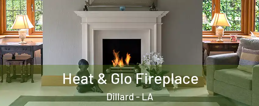 Heat & Glo Fireplace Dillard - LA