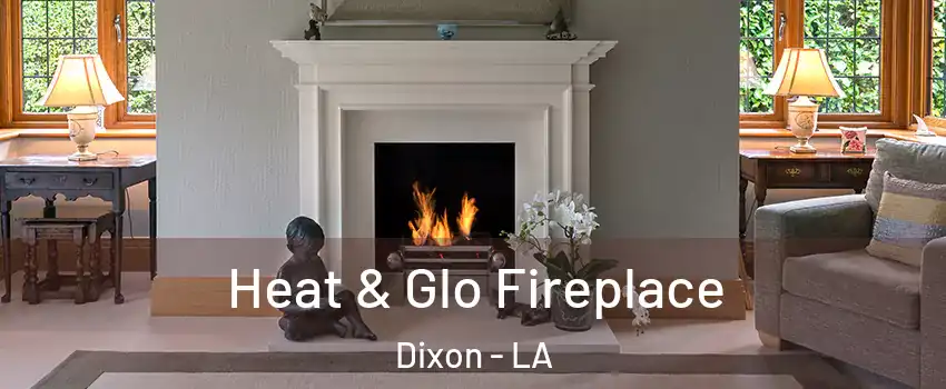 Heat & Glo Fireplace Dixon - LA