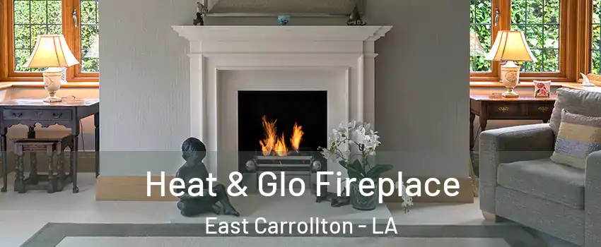 Heat & Glo Fireplace East Carrollton - LA