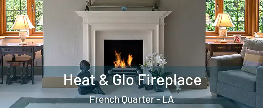 Heat & Glo Fireplace French Quarter - LA