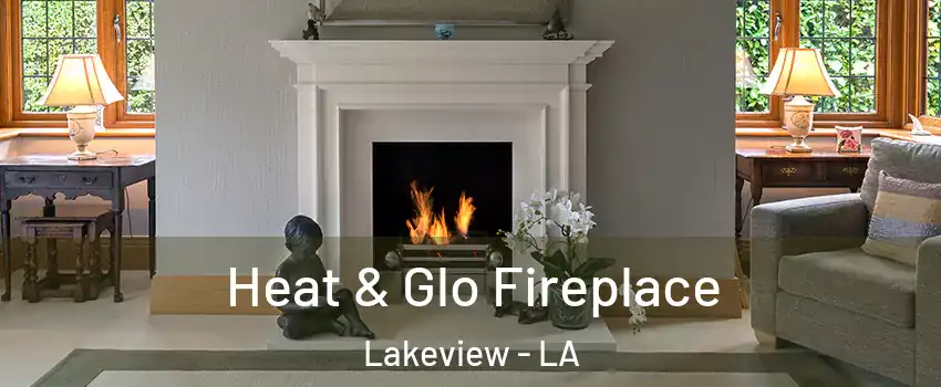 Heat & Glo Fireplace Lakeview - LA