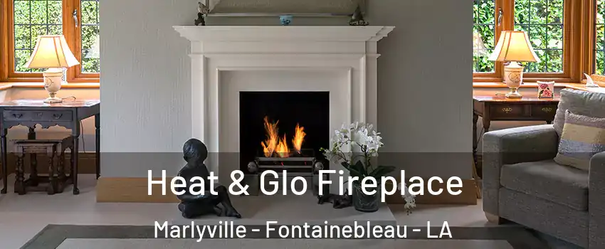 Heat & Glo Fireplace Marlyville - Fontainebleau - LA