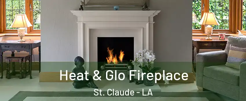 Heat & Glo Fireplace St. Claude - LA