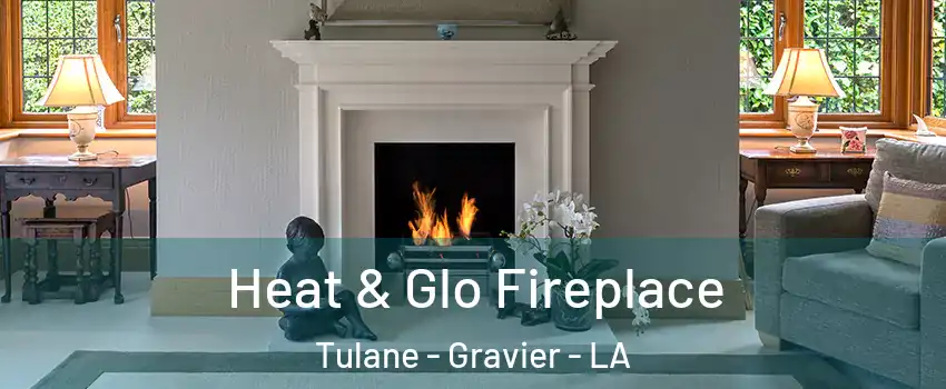 Heat & Glo Fireplace Tulane - Gravier - LA