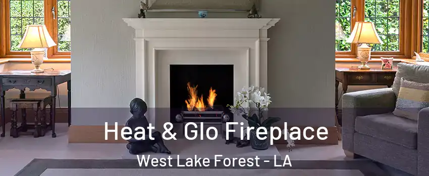 Heat & Glo Fireplace West Lake Forest - LA