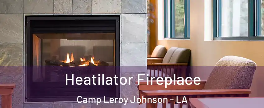 Heatilator Fireplace Camp Leroy Johnson - LA