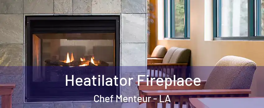 Heatilator Fireplace Chef Menteur - LA