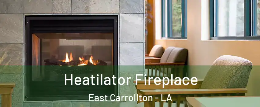 Heatilator Fireplace East Carrollton - LA