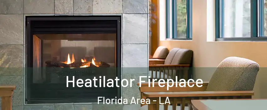 Heatilator Fireplace Florida Area - LA