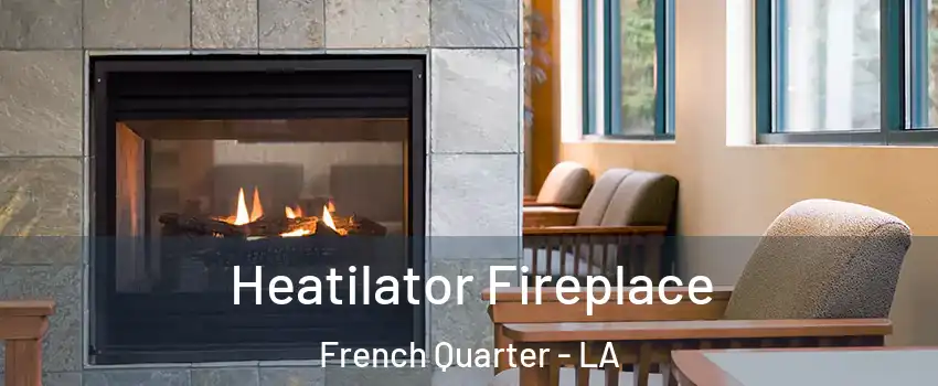 Heatilator Fireplace French Quarter - LA