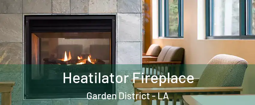 Heatilator Fireplace Garden District - LA