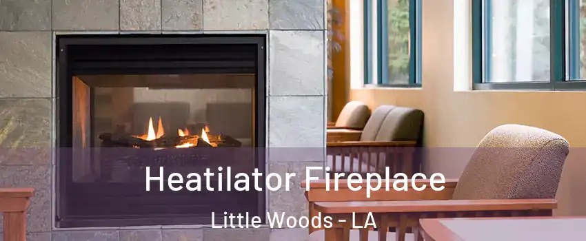 Heatilator Fireplace Little Woods - LA