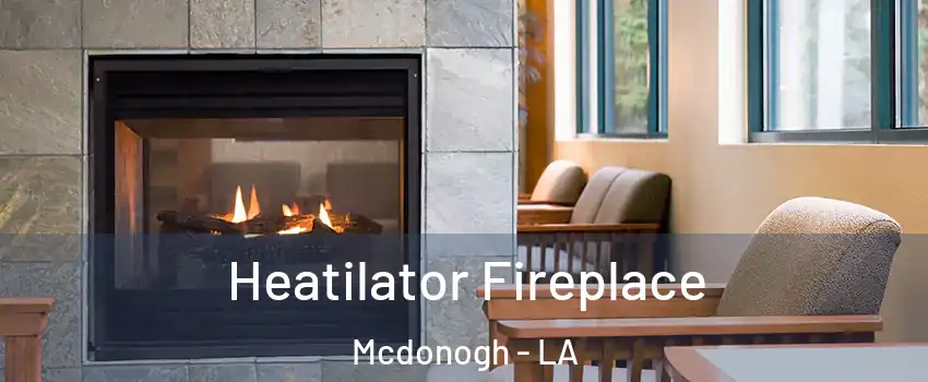 Heatilator Fireplace Mcdonogh - LA