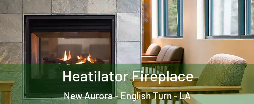 Heatilator Fireplace New Aurora - English Turn - LA