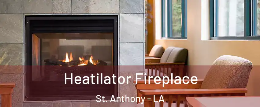 Heatilator Fireplace St. Anthony - LA