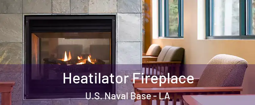 Heatilator Fireplace U.S. Naval Base - LA