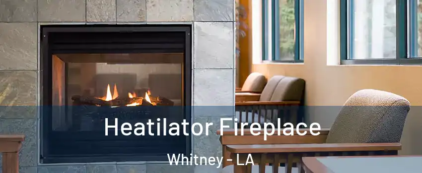 Heatilator Fireplace Whitney - LA