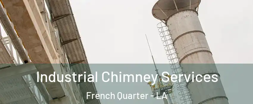 Industrial Chimney Services French Quarter - LA